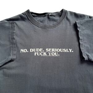 Vintage Y2K Sik World “No. Dude. Seriously. F*** You.” Skate Black Faded T-Shirt